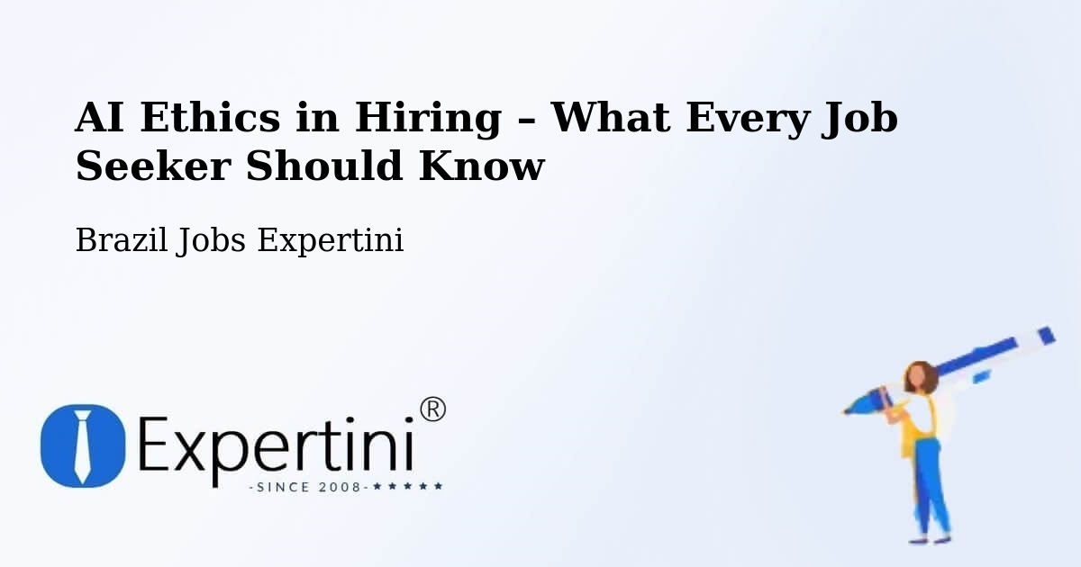 AI Ethics in Recruitment & Hiring – Veríssimo - Veríssimo, Brazil Jobs Expertini